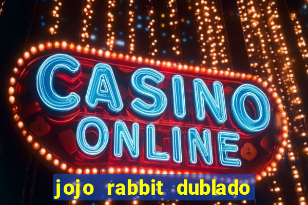 jojo rabbit dublado assistir online